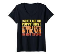 Mujer Tengo que ver al cachorro por primera vez, humor negro, amante de los perros, divertido Camiseta Cuello V