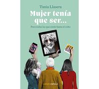 Mujer tenía que ser: Para todas las que están hasta el coño (Feminismos)