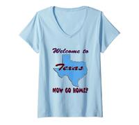 Mujer Texas, Bienvenido a. Ahora Vete a casa Camiseta Cuello V