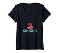 Mujer Texto de Humor Divertido Divertido para la Gente Cita Divertida We Are Sinking Camiseta Cuello V