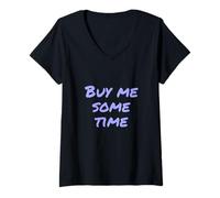 Mujer Texto de Humor Divertido Divertido para la Gente Divertido Cómprame algún Tiempo Camiseta Cuello V