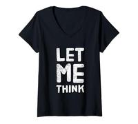 Mujer Texto de Humor Divertido Divertido para la Gente Frase Divertida Let Me Think Camiseta Cuello V