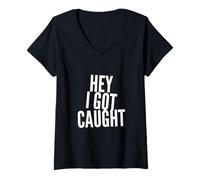 Mujer Texto de Humor Divertido Personas Divertidas Citas Divertidas Hey I Got Caught Camiseta Cuello V