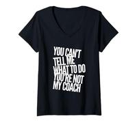Mujer Texto gracioso No puedes decirme qué hacer No eres mi entrenador Camiseta Cuello V