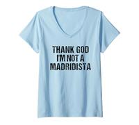 Mujer Thank God I'm Not Madridista Divertido Meme Español Camiseta Cuello V
