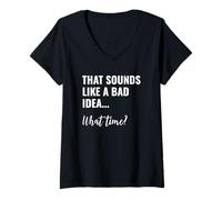 Mujer That Sounds Like a Bad Idea What Time This is a Bad Idea Camiseta Cuello V