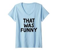 Mujer That Was Funny White Lie Comedia Party Sarcastic Stand Up Camiseta Cuello V