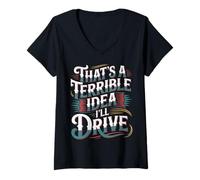 Mujer That's A Terrible Idea I'Ll Drive - Camiseta Cuello V