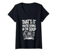 Mujer That's It You'Re Going In The Soup - Camiseta Cuello V