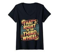 Mujer That's Right I'm The Third Wheel Relación de Citas |- Camiseta Cuello V