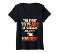 Mujer The First 70 Years of Childhood Are Always The Hardest Camiseta Cuello V