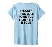 Mujer The Only Thing More Powerful Than Hate IS Love - Backprint Camiseta Cuello V