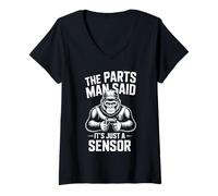 Mujer The Parts Man Dijo Que es Solo un Sensor de reparación de Coches Camiseta Cuello V