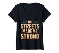 Mujer The Streets Made Me Strong Resiliencia de la motivación - Camiseta Cuello V