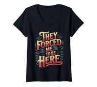 Mujer They Forced Me To Be Here - Camiseta Cuello V