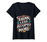 Mujer Think Less Stupid More Expresiones sarcásticas - Camiseta Cuello V