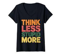 Mujer Think Less Stupid More Expresiones sarcásticas |- Camiseta Cuello V