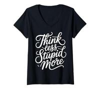 Mujer Think Less Stupid More Expresiones sarcásticas - Camiseta Cuello V