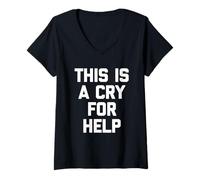 Mujer This Is A Cry For Help - Divertido Dicho sarcástico Lindo Novedad Camiseta Cuello V