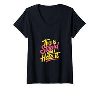 Mujer This Is Stupid and I Hate It Sarcastic Sassy Mood |- Camiseta Cuello V