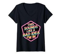 Mujer This Sounds Like A Bad Idea I'm In Spontaneous Crew |- Camiseta Cuello V
