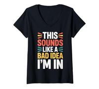 Mujer This Sounds Like A Bad Idea I'm In Spontaneous Crew |- Camiseta Cuello V