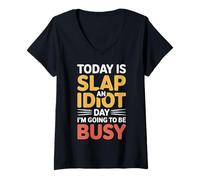 Mujer Today Is Slap An Idiot Day I'm Going To Be Busy |- Camiseta Cuello V