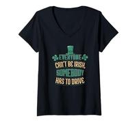 Mujer Todo el Mundo no Puede ser irlandés Alguien Tiene Que Conducir San Patricio Camiseta Cuello V