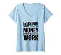 Mujer Todo el Mundo Quiere el Dinero Nadie Quiere el Trabajo Cita Camiseta Cuello V