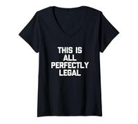 Mujer Todo Esto es Perfectamente Legal - Novedad sarcástica Divertida Camiseta Cuello V