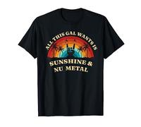 Mujer Todo esto Gal quiere es Sunshine & Nu Metal Camiseta