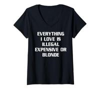 Mujer Todo lo Que Amo es Humor Caro o Rubio Ilegal Camiseta Cuello V