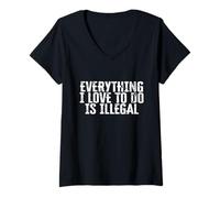 Mujer Todo lo Que Amo Hacer es Ilegal Divertido sarcástico Humorístico Camiseta Cuello V