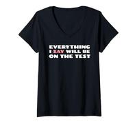 Mujer Todo lo que digo estará en el examen Funny School College Camiseta Cuello V