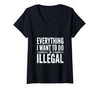 Mujer Todo lo Que Quiero Hacer es Ilegal Camiseta Cuello V