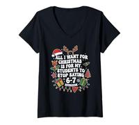 Mujer Todo lo Que Quiero para Navidad es Que mis Alumnos dejen de Decir 6 7 Camiseta Cuello V