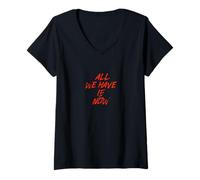 Mujer Todo lo Que Tenemos es Ahora Camiseta Cuello V