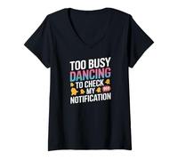 Mujer Too Busy Dancing to Check My Notification - Focused on the Camiseta Cuello V