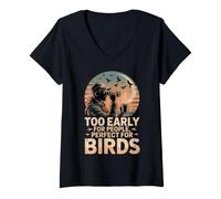 Mujer Too Early For People Perfect For Birds observación Aves Camiseta Cuello V
