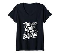Mujer Too Good to Not Believe - Cita inspiradora Camiseta Cuello V