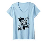 Mujer Too Good to Not Believe - Cita inspiradora Camiseta Cuello V