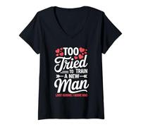 Mujer Too Tired to Train a New Man Funny Valentine Love Quote Camiseta Cuello V