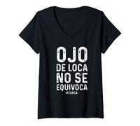 Mujer Toxica - Ojo de Loca No Se Equivoca Camiseta Cuello V