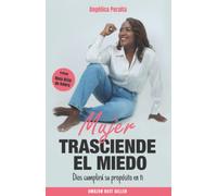 MUJER, TRASCIENDE EL MIEDO: Dios cumplirá su propósito en ti