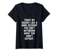 Mujer Tratar mi energía como una Cuenta bancaria Motivacional Sabiduría para Camiseta Cuello V