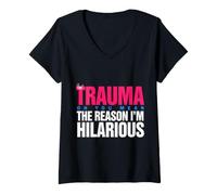 Mujer Trauma? Oh, You Mean The Reason I'm Hilarious Camiseta Cuello V