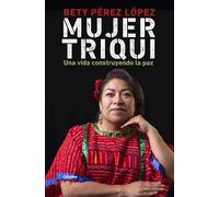 Mujer triqui: Una vida construyendo la paz / Triqui Woman