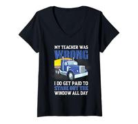 Mujer Trucker My Teacher Was Wrong Funny Trucking Truck Driver Camiseta Cuello V