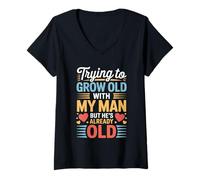 Mujer Trying To Grow Old with My Man But He's Already Old - Camiseta Cuello V