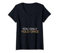 Mujer Tú solo eres una vez Humor Camiseta Cuello V